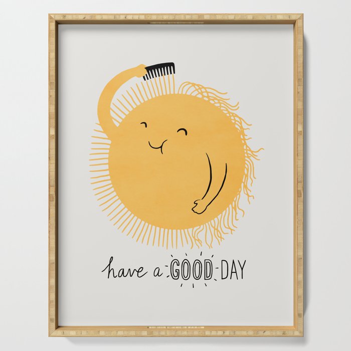 Have a good day Serving Tray Gallery Image 1