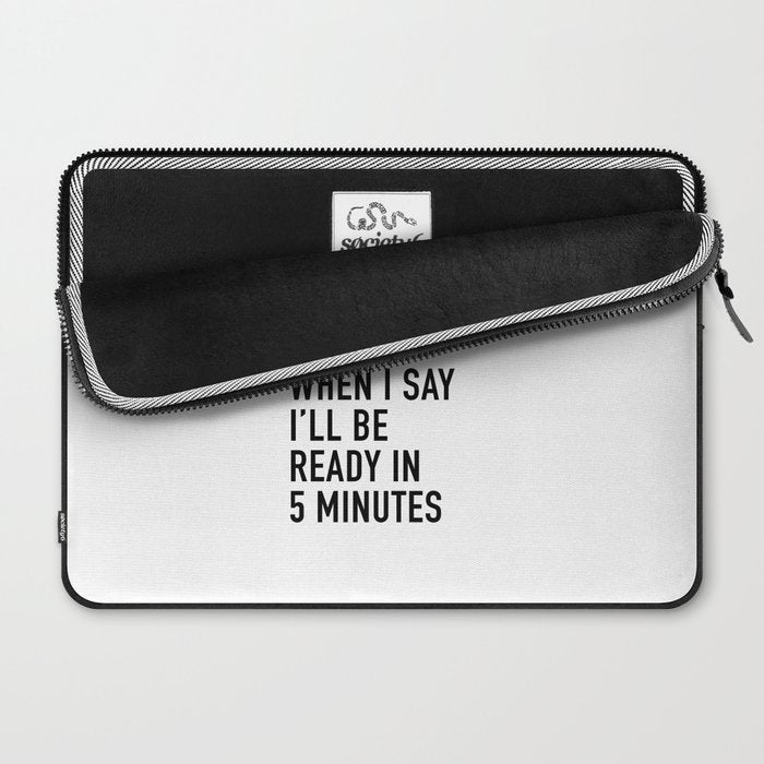 I Donât Even Believe Myself When I Say Iâll Be Ready In Five Minutes Laptop Sleeve Gallery Image 2