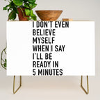 I Donât Even Believe Myself When I Say Iâll Be Ready In Five Minutes Credenza Gallery Image 1