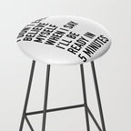 I Donât Even Believe Myself When I Say Iâll Be Ready In Five Minutes Stool Gallery Image 2