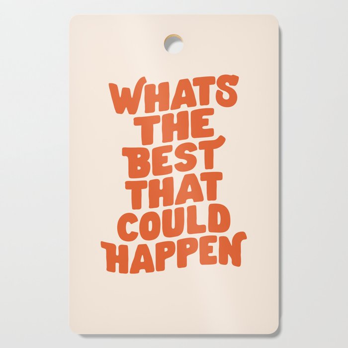 Whats The Best That Could Happen in Peach Fuzz Cutting Board Gallery Image 1