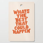Whats The Best That Could Happen in Peach Fuzz Cutting Board Gallery Image 1