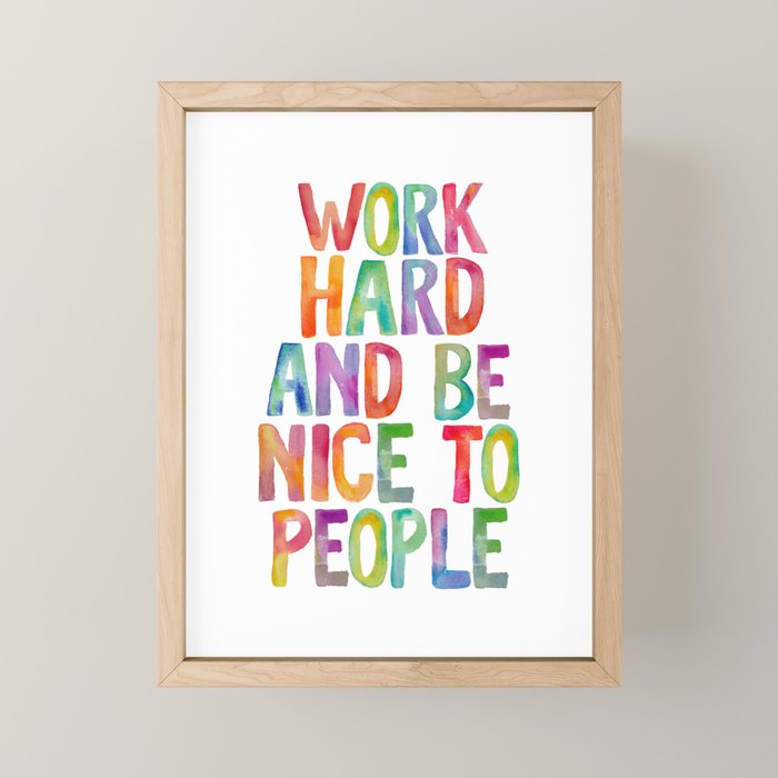 Work Hard and Be Nice to People Mini Art Print Gallery Image 1
