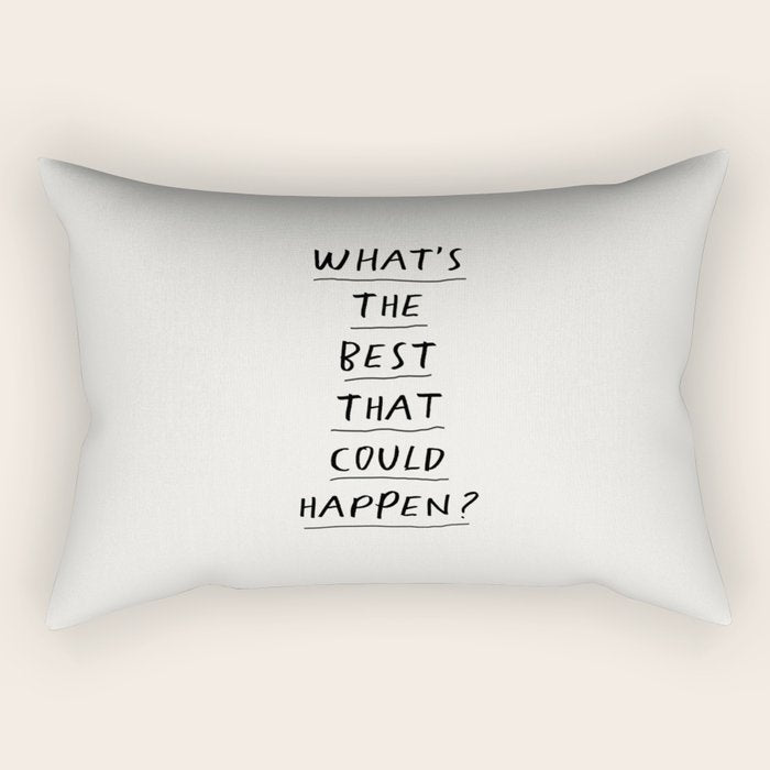 What's The Best That Could Happen Rectangular Pillow Gallery Image 2