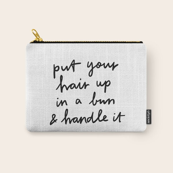 Put Your Hair Up & Handle It Carry All Pouch Gallery Image 1