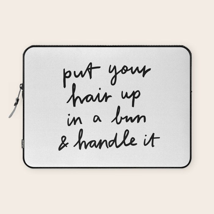 Put Your Hair Up & Handle It Laptop Sleeve Gallery Image 1