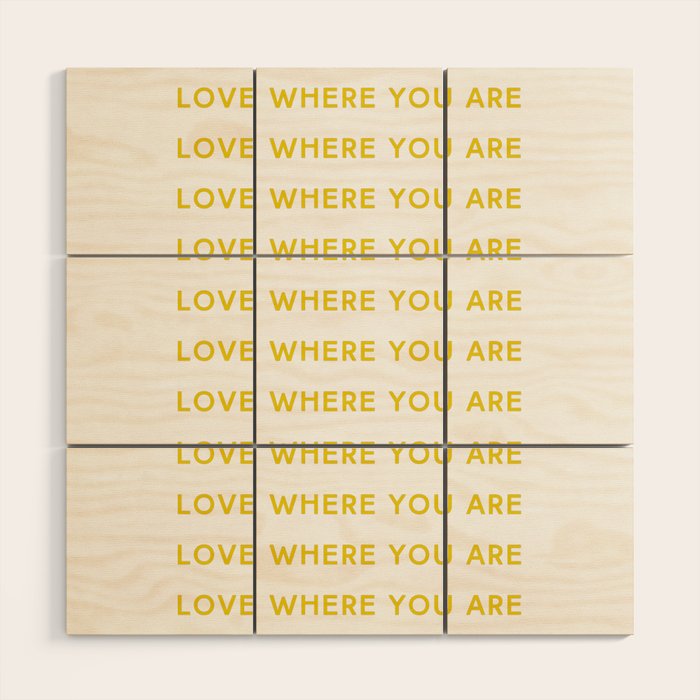 Love Where You Are in Yellow Wood Wall Art Gallery Image 1