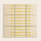 Love Where You Are in Yellow Wood Wall Art Gallery Image 1