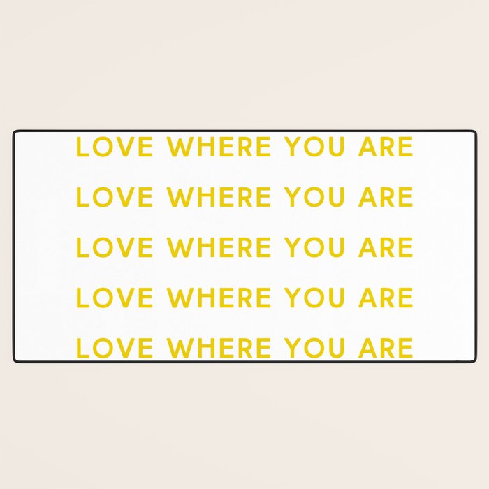Love Where You Are in Yellow Desk Mat Gallery Image 3