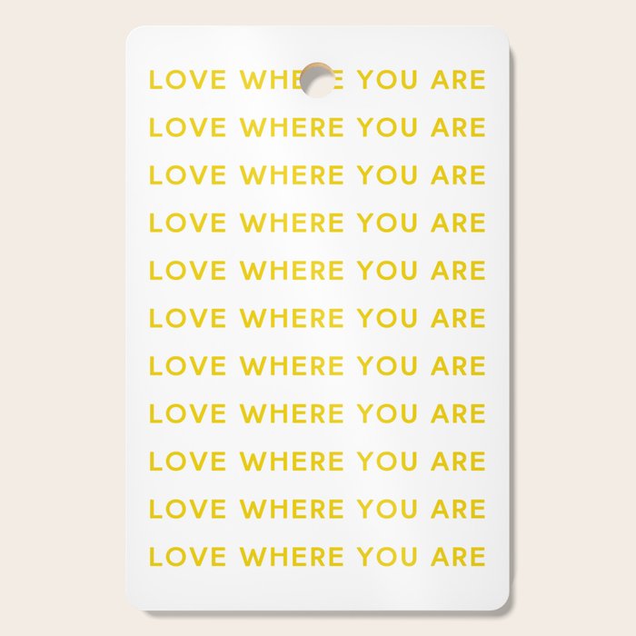 Love Where You Are in Yellow Cutting Board Gallery Image 1