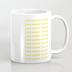 Love Where You Are in Yellow Coffee Mug Gallery Image 1