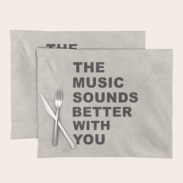The Music Sounds Better With You Placemat Gallery Image 1