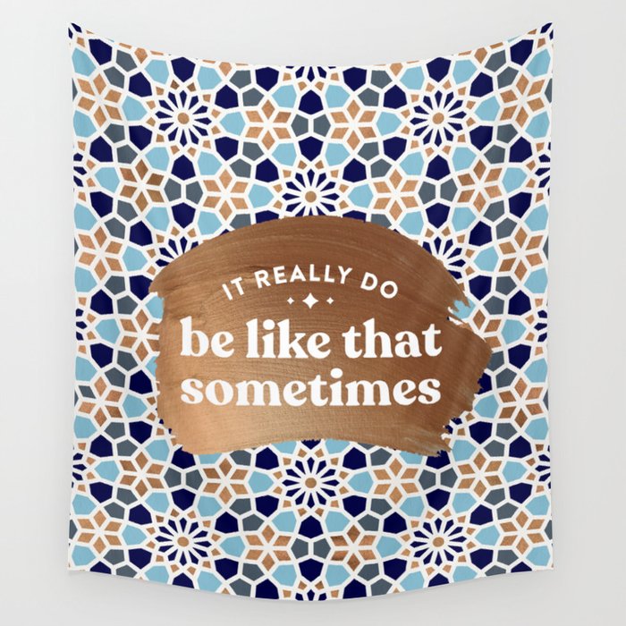 It Really Do Be Like That Sometimes â Blue & Rose Gold Wall Tapestry Gallery Image 1