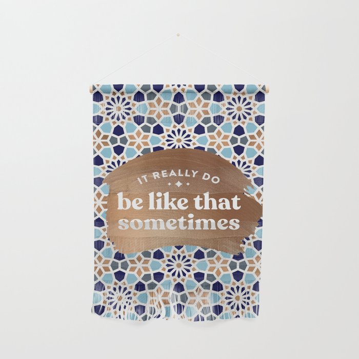 It Really Do Be Like That Sometimes â Blue & Rose Gold Wall Hanging Gallery Image 1