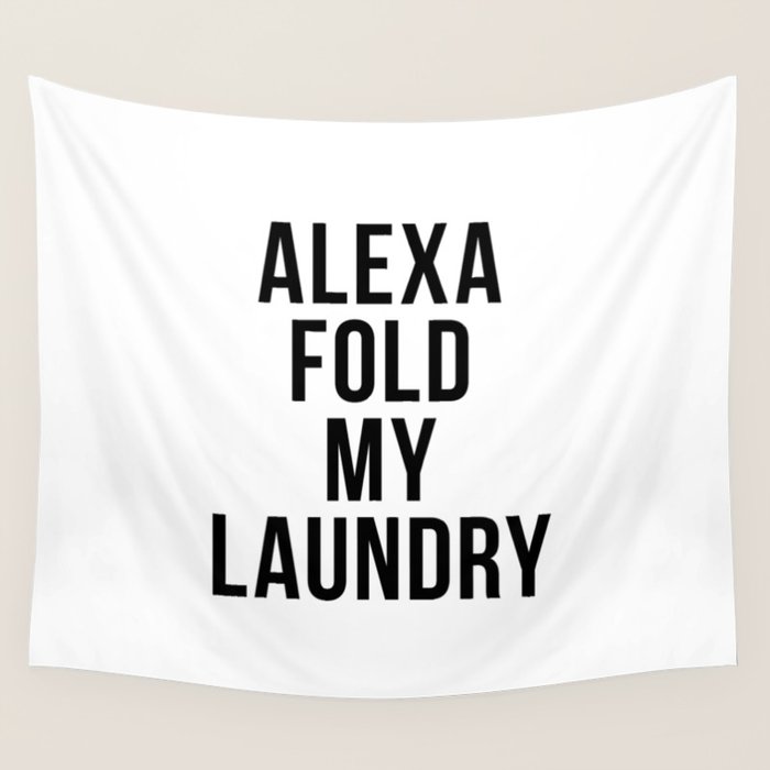 Alexa Fold My Laundry Wall Tapestry Gallery Image 1