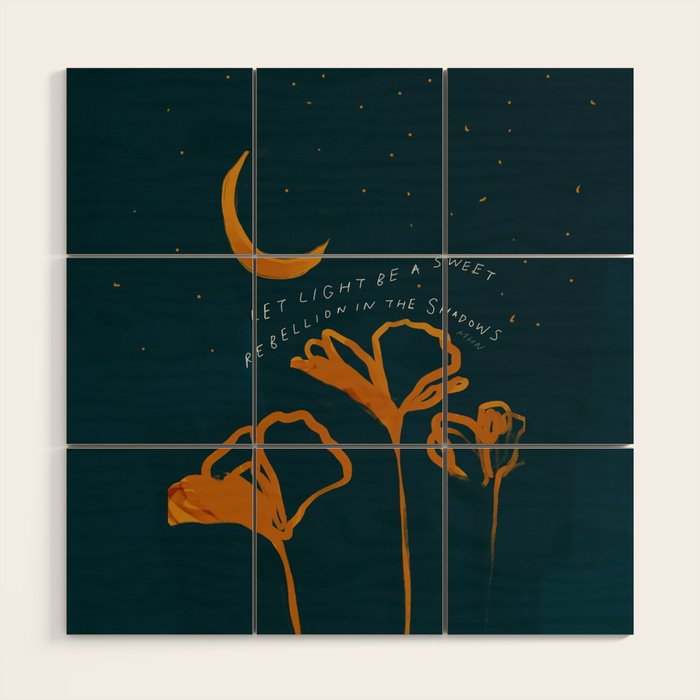 "Let Light Be A Sweet Rebellion In The Shadows" Wood Wall Art Gallery Image 1