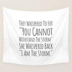 They Whispered To Her You Cannot Withstand The Storm She Whispered Back I Am The Storm Wall Tapestry Gallery Image 4