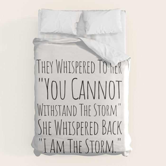 They Whispered To Her You Cannot Withstand The Storm She Whispered Back I Am The Storm Duvet Cover Gallery Image 6