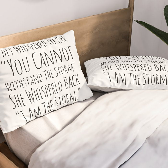 They Whispered To Her You Cannot Withstand The Storm She Whispered Back I Am The Storm Pillow Sham Gallery Image 2