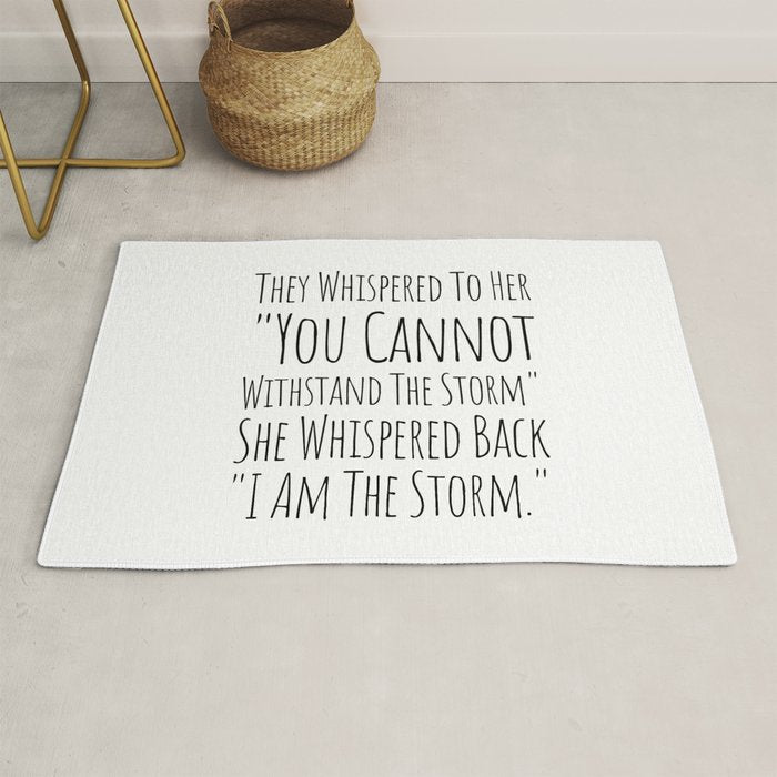 They Whispered To Her You Cannot Withstand The Storm She Whispered Back I Am The Storm Rug Gallery Image 1