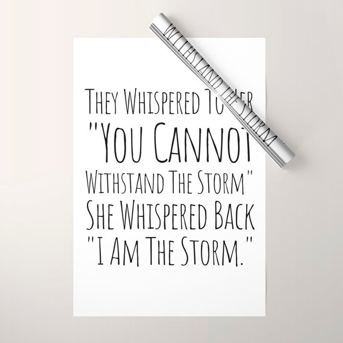 They Whispered To Her You Cannot Withstand The Storm She Whispered Back I Am The Storm Wrapping Paper Gallery Image 1