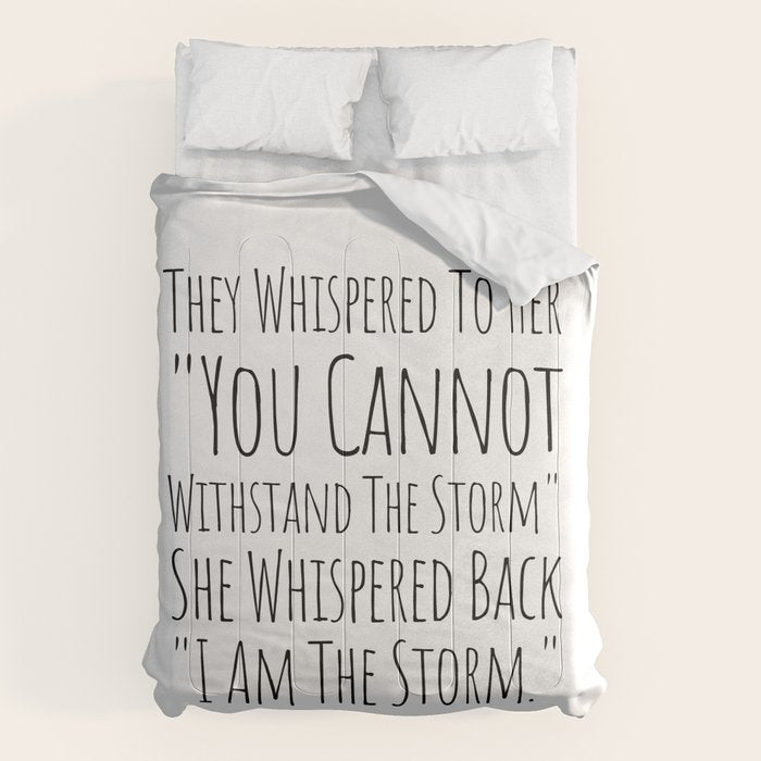They Whispered To Her You Cannot Withstand The Storm She Whispered Back I Am The Storm Comforter Gallery Image 6