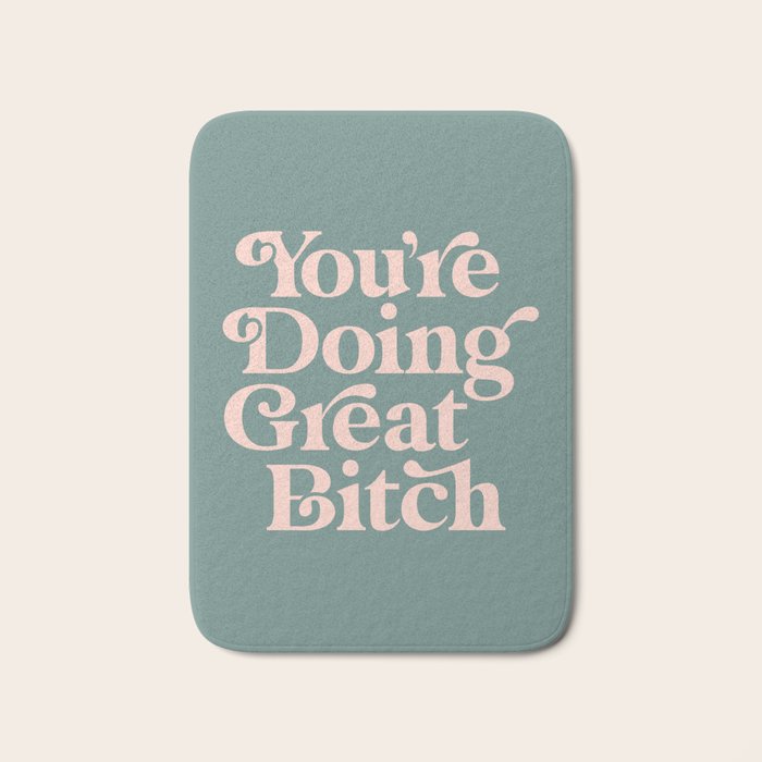 YOU'RE DOING GREAT BITCH green and peach pink Bath Mat Gallery Image 1