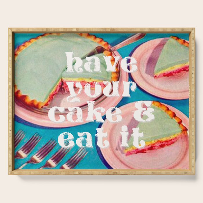 Have your cake Serving Tray Gallery Image 1