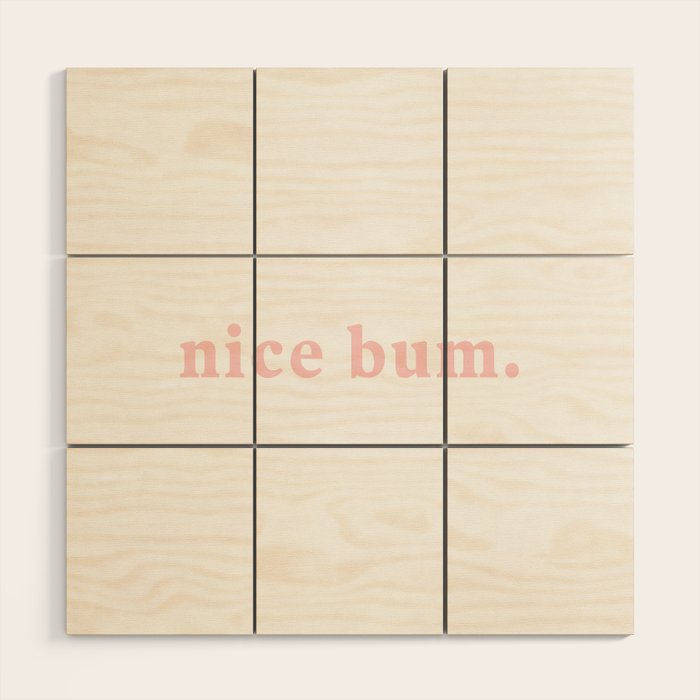 nice bum. (light pink) Wood Wall Art Gallery Image 1