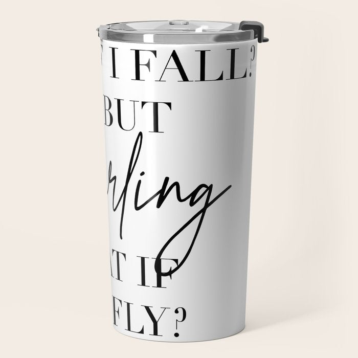 What If I Fall? Oh, but Darling, What If You Fly? Travel Mug Gallery Image 2