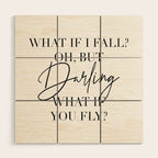 What If I Fall? Oh, but Darling, What If You Fly? Wood Wall Art Gallery Image 1