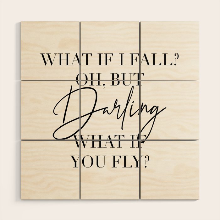 What If I Fall? Oh, but Darling, What If You Fly? Wood Wall Art Gallery Image 1