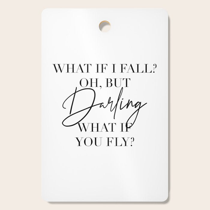 What If I Fall? Oh, but Darling, What If You Fly? Cutting Board Gallery Image 1