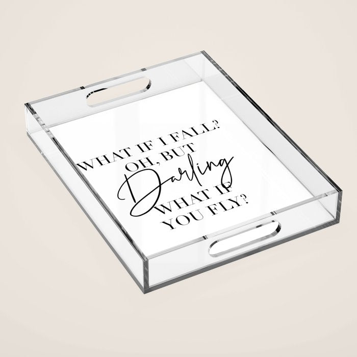 What If I Fall? Oh, but Darling, What If You Fly? Acrylic Tray Gallery Image 1