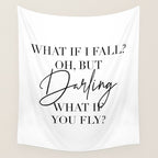 What If I Fall? Oh, but Darling, What If You Fly? Wall Tapestry Gallery Image 4
