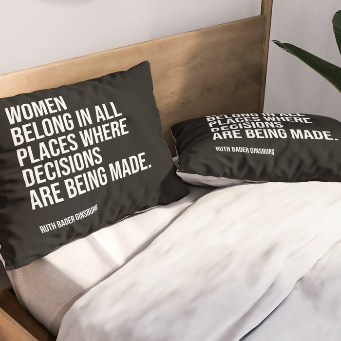 Women belong in all places where decisions are being made. Pillow Sham Gallery Image 2
