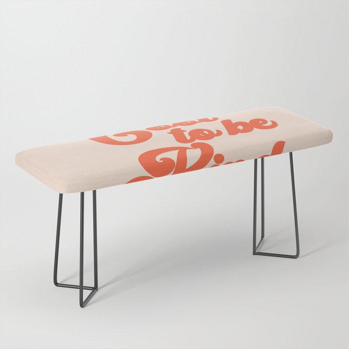 Cool To Be Kind Bench