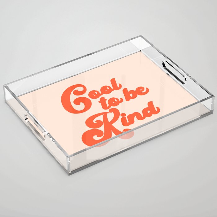 Cool To be Kind Acrylic Tray Gallery Image 1