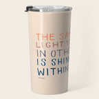 The Same Light You In Others Is Shining Within You, Too Travel Mug Gallery Image 3
