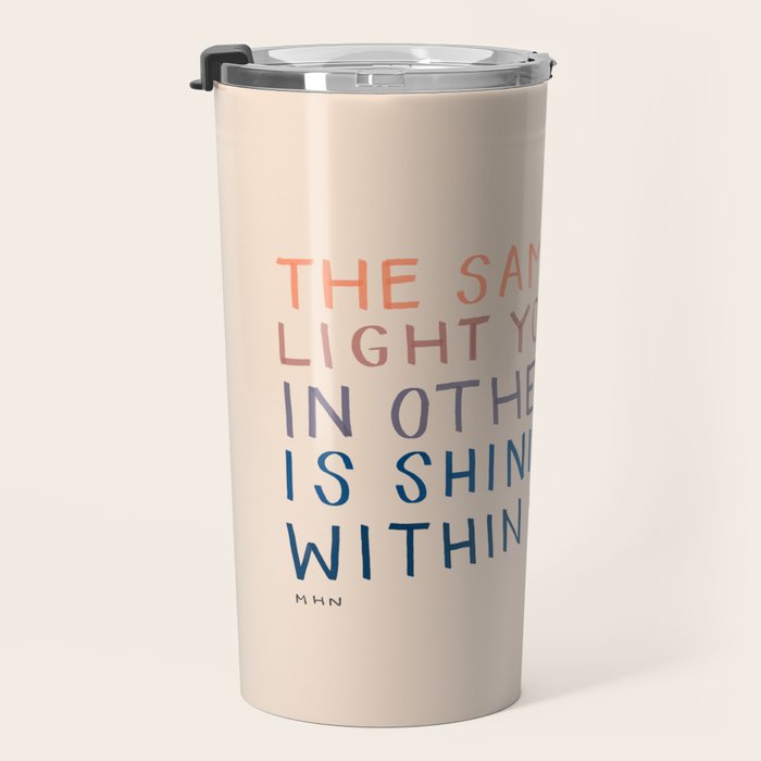 The Same Light You In Others Is Shining Within You, Too Travel Mug Gallery Image 3