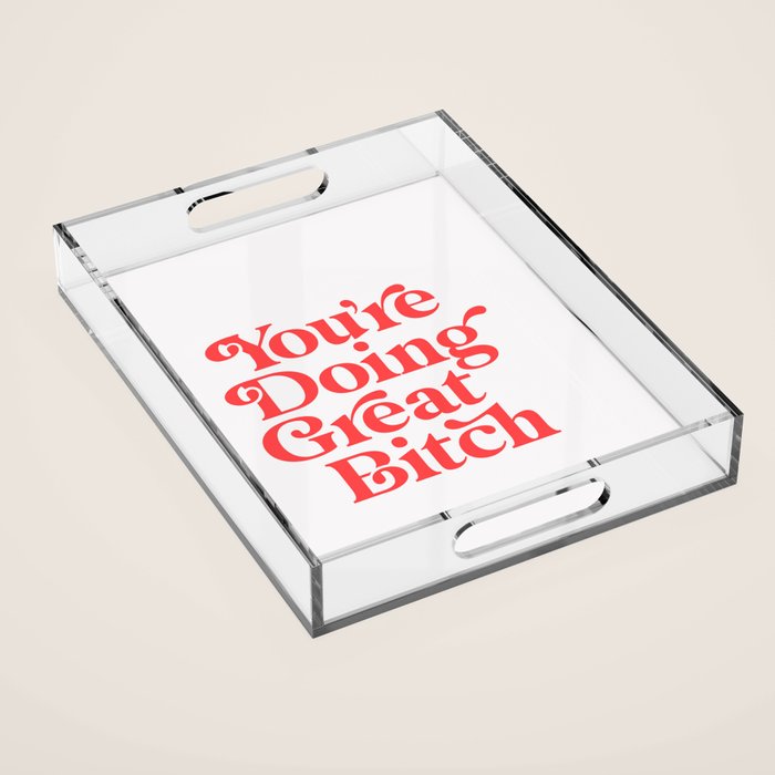 You're Doing Great Bitch Acrylic Tray Gallery Image 1
