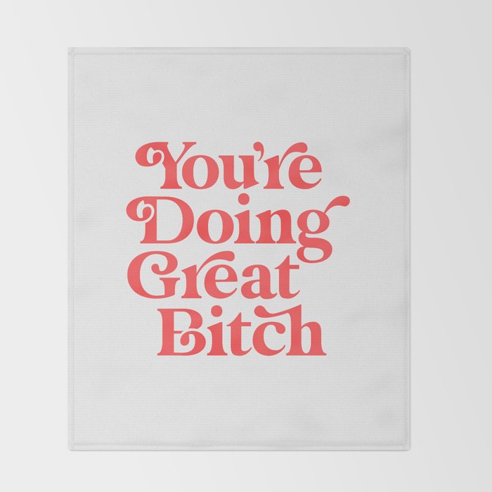 You're Doing Great Bitch Throw Blanket Gallery Image 2
