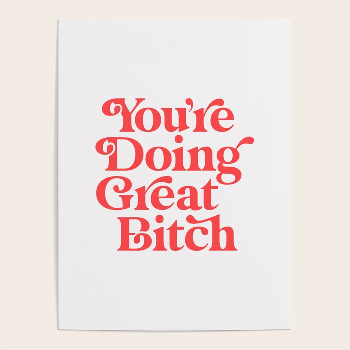 You're Doing Great Bitch Poster Gallery Image 1