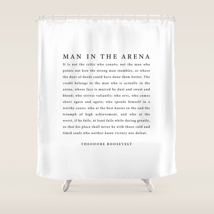The Man In The Arena, Theodore Roosevelt Shower Curtain Gallery Image 1