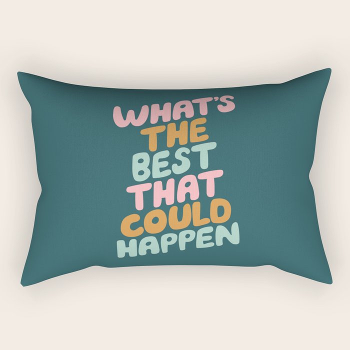 Whats the Best that Could Happen Rectangular Pillow Gallery Image 2
