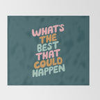 Whats the Best that Could Happen Throw Blanket Gallery Image 2