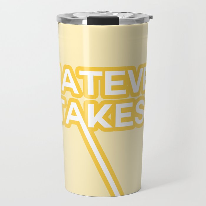 whatever it takes Travel Mug Gallery Image 1
