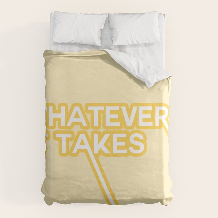 whatever it takes Duvet Cover
