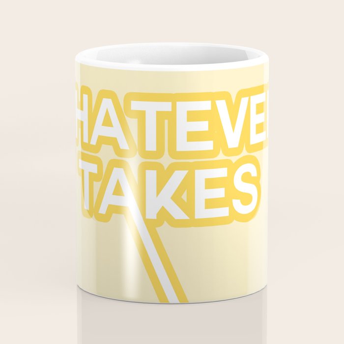 whatever it takes Coffee Mug Gallery Image 4