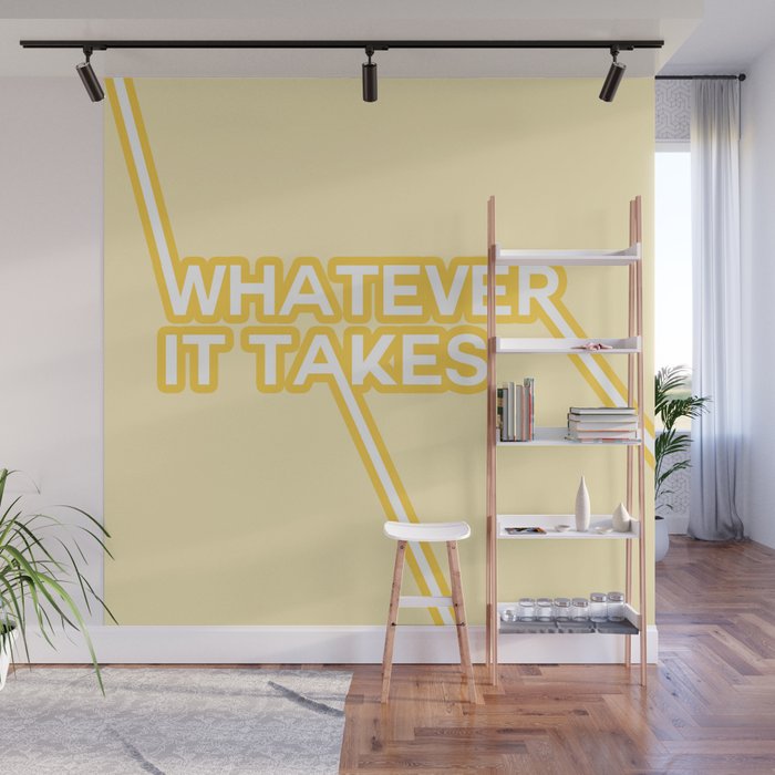 whatever it takes Wall Mural